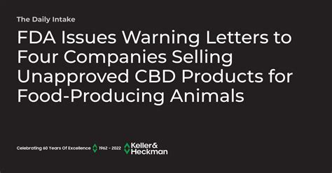  The warning letters identified the offending pet products by name as well as the two specific violations: selling 1 unapproved new animal drugs and 2 adulterated animal food products