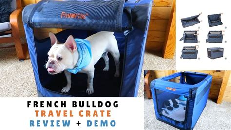  There are many different French Bulldog travel crates on the market that are highly portable