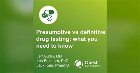  There may be times when the patient will dispute the results of a presumptive test, and a more definitive test can then be done to provide clarification