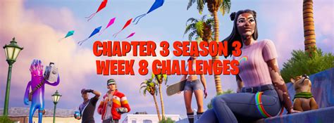  fortnite week 8 challenges chapter 3