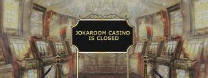  jokaroom casino closed down
