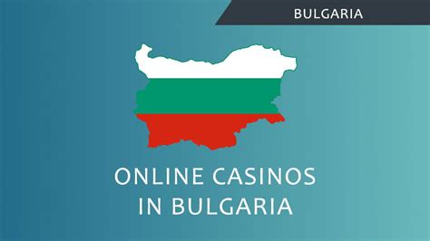  online casino bulgaria/irm/modelle/oesterreichpaket