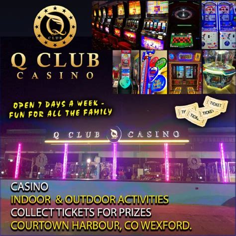  q club casino courtown opening hours
