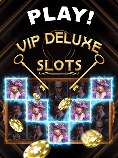  vip deluxe slots app
