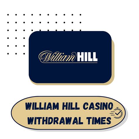  william hill casino withdrawal time