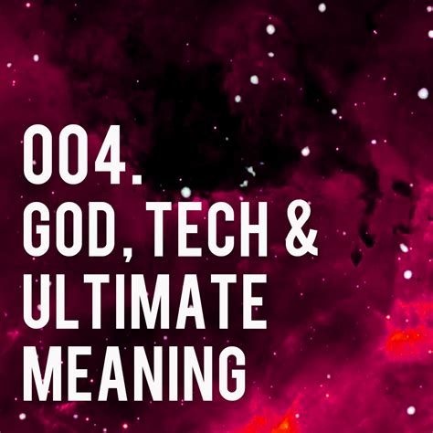 004. God, tech & ultimate meaning - Michael Burdett