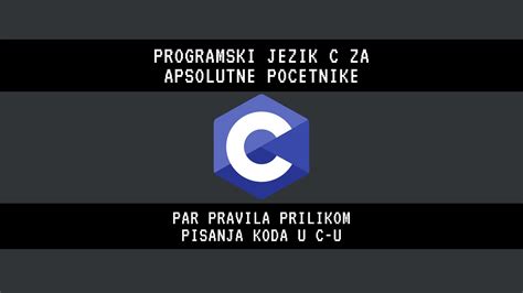 02 - Programski jezik C za apsolutne pocetnike: Par pravila …