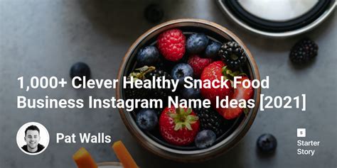 1,000+ Clever Healthy Snack Food Business Instagram Name Ideas …