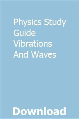 1 And Study Waves Vibrations Guide Physics