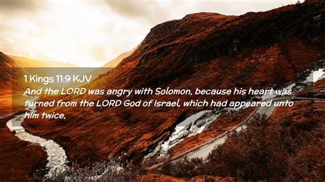 1 KINGS 11:9 KJV "And the LORD was angry with Solomon, …