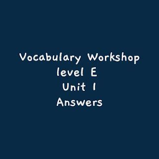 1 Vocabulary Level Workshop Unit Answers E