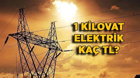 1 kilovat elektrik kaç tl