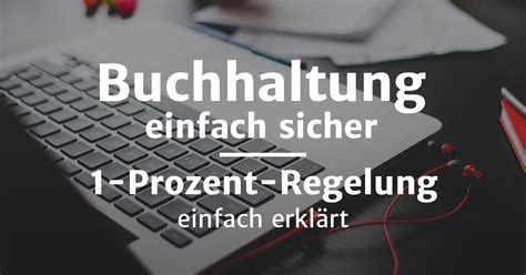 1-Prozent-Regelung einfach erklärt: Tipps für Selbstständige