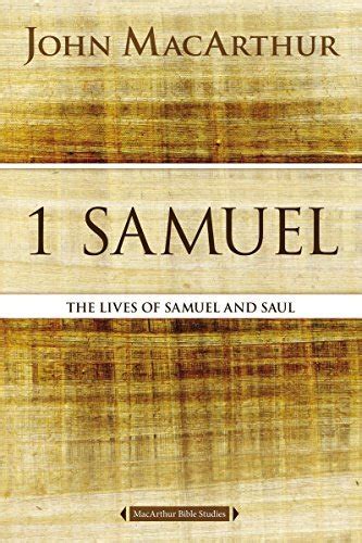 Read Online 1 Samuel The Lives Of Samuel And Saul By John F Macarthur Jr