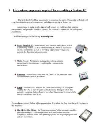 1. List various components required for assembling a Desktop PC The