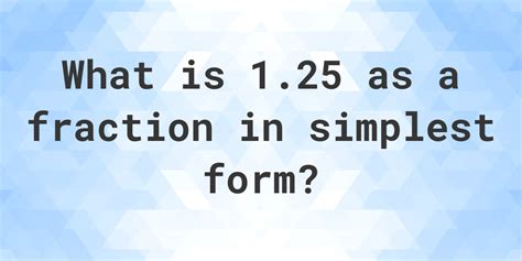 1.25 as a fraction. Things To Know About 1.25 as a fraction. 