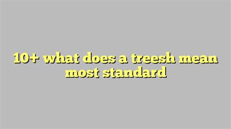 10+ what does a treesh mean most standard - Công lý & Pháp Luật