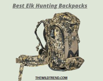 10 Best Elk Hunting Backpack Reviews 2024