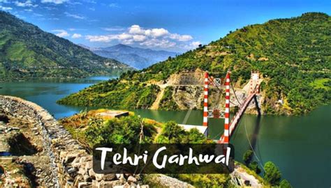 10 Best Places to Visit in Tehri Garhwal - TRISOJ