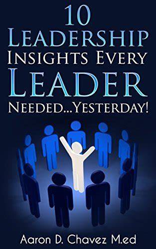10 Leadership Insights Every Leader needed... Yesterday!