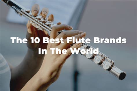 10 Of The Best Flute Brands In The World - hellomusictheory.com