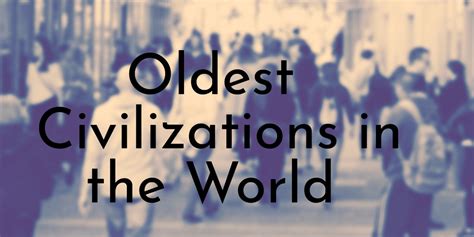 10 Oldest Civilizations in the World (Updated 2024)