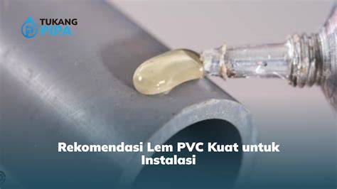 10 Rekomendasi Lem Pipa PVC Terkuat (Update 2026) - raincitystudios.com