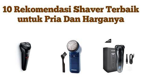 10 Rekomendasi Shaver untuk Pria Terbaik | mybest - raincitystudios.com