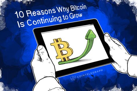 10 Reasons Why Bitcoin Is Continuing to Grow image 1