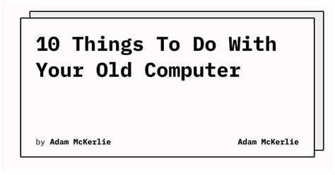 10 Things to Do With an Old Computer