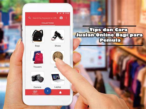 10 Tips dan Cara Jualan Online Bagi para Pemula