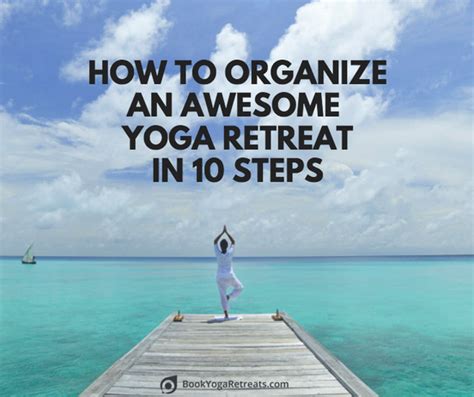 10 Tips for Organizing a Yoga Retreat - BookYogaRetreats.com