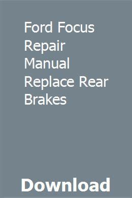 10 ford focus repair manual for brakes. - Géographie complète et universelle ou description de toutes les parties du monde sur un plan nouveau.