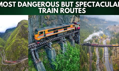 10 of the Most Dangerous but Spectacular Train Routes in …