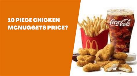 10 piece chicken mcnuggets price. Price: 6 Piece Chicken McNuggets Happy Meal: $5.59: 4 Piece Chicken McNuggets Happy Meal: $4.49: Hamburger Happy Meal: $4.19: McDonald's Mccafe Menu. McDonald's McCafe provides a pleasing selection of hot and cold drinks, ranging from coffee to espresso to smoothies, frappes, and iced teas. With so many flavors available on the drink menu ... 