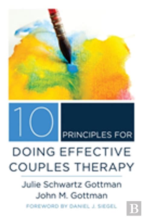 10 Principles For Doing Effective Couples Therapy John Gottman