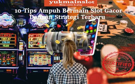 10 Tips Ampuh Bermain Slot Gacor Dengan Strategi Tips Gacor Slot - Tips Gacor Slot