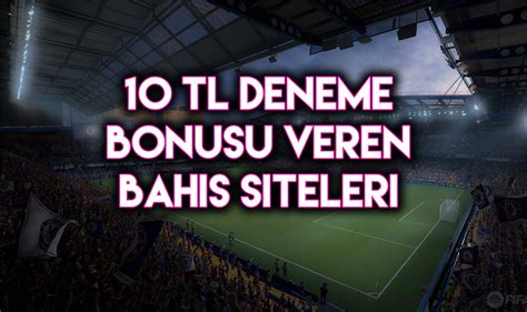 10 tl deneme bonusu veren bahis siteleri