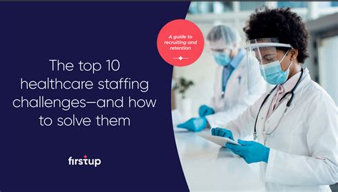 10 top healthcare staffing challenges — and how to solve them