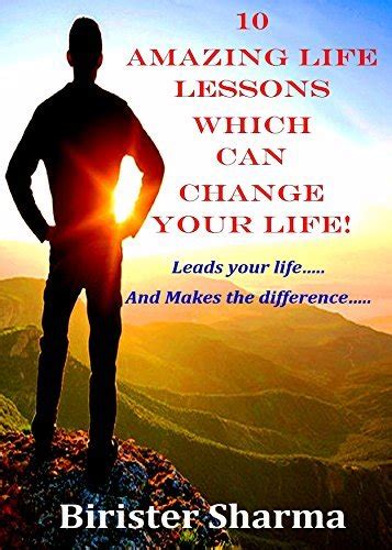 Read 10 Amazing Life Lessons Which Can Change Your Life Leads Your Life And Makes The Difference By Birister Sharma