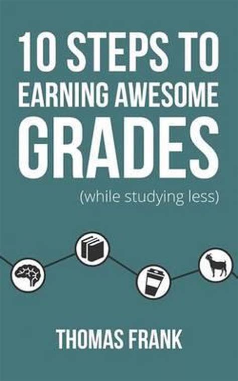 Full Download 10 Steps To Earning Awesome Grades While Studying Less By Thomas   Frank