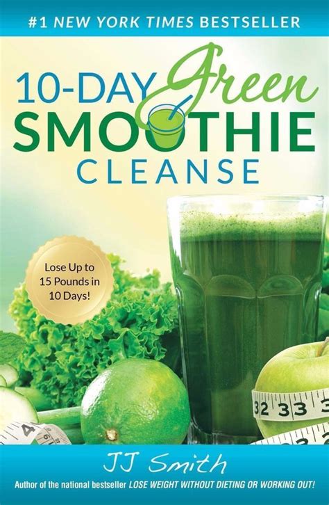 Read 10 Day Green Smoothie Cleanse Journal Diet Tracker A Must Have For Everyone On The 10 Day Green Smoothie Cleanse By Jj Smith 