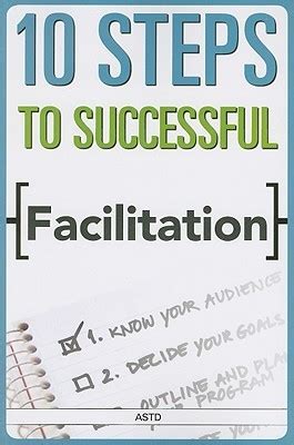 Read 10 Steps To Successful Facilitation By Astd Editors 2008 Paperback 