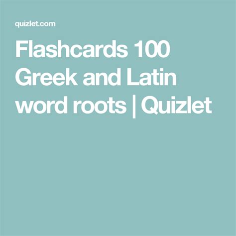 100 Greek and Latin word roots Flashcards Quizlet