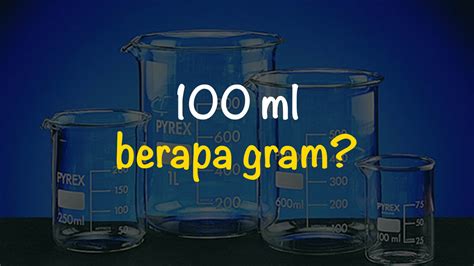 100 Ml Berapa Gram - BELAJAR