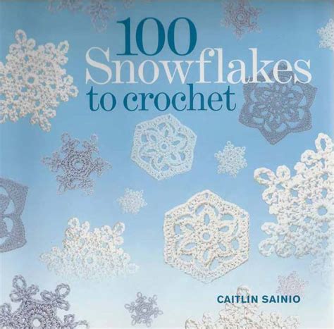 100 Snowflakes To Croche