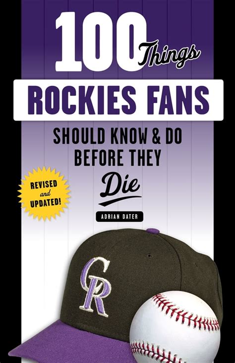 100 Things Rockies Fans Should Know Do Before They Die