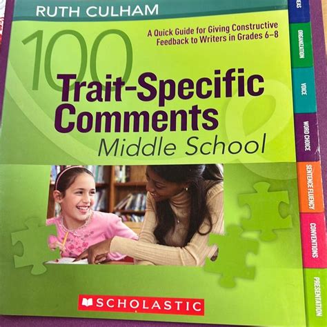100 Trait Specific Comments Middle School A Quick Guide For Giving Constructive Feedback To Writers In Grades 6 8 Ruth Culham