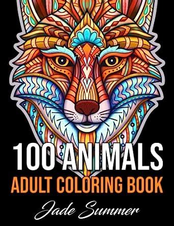 Download 100 Animals An Adult Coloring Book With Lions Elephants Owls Horses Dogs Cats And Many More By Jade Summer