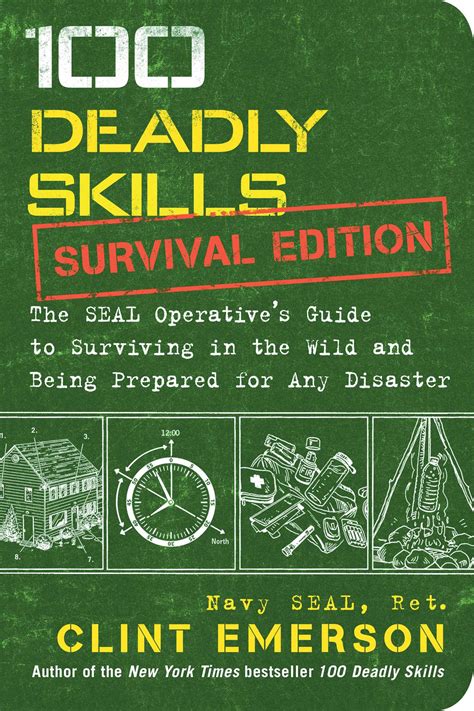 Download 100 Deadly Skills Survival Edition The Seal Operatives Guide To Surviving In The Wild And Being Prepared For Any Disaster By Clint Emerson